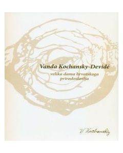 Vanda Kochansky-Devidé: velika dama hrvatskoga prirodoslovlja