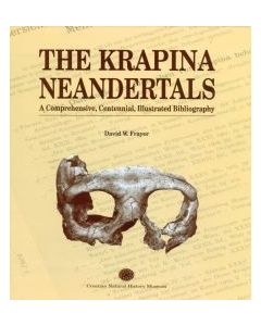 The Krapina Neandertals: a comprehensive, centennial, illustrated bibliography